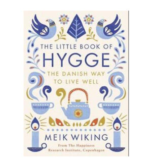 The Little Book of Hygge: Danish Secrets to Happy Living